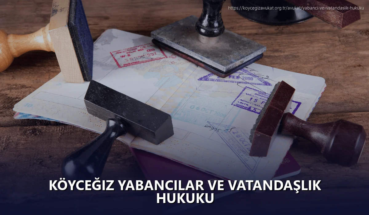 Köyceğiz Yabancılar ve Vatandaşlık Hukuku